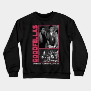 Say Hello To My Little Friend - Goodfellas Crewneck Sweatshirt